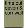Time Out Devon & Cornwall by Time Out Guides Ltd