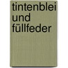Tintenblei Und Füllfeder door Fritz Stanzel