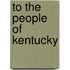 To the People of Kentucky