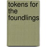 Tokens For The Foundlings by Tony Curtis