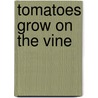 Tomatoes Grow on the Vine door Taylor Jones