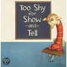 Too Shy for Show and Tell door Beth Bracken