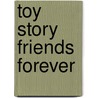 Toy Story Friends Forever door Melissa Lagonegro