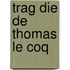 Trag Die de Thomas Le Coq