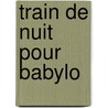Train de Nuit Pour Babylo door Ray Bradbury
