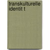 Transkulturelle Identit T door Dominik H. Mmerl