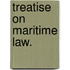 Treatise on Maritime Law.