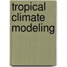 Tropical Climate Modeling door Luciano Fleischfresser