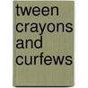 Tween Crayons and Curfews by Heather Wolpert-Gawron