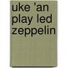 Uke 'an Play Led Zeppelin door Led Zeppelin