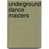 Underground Dance Masters door Thomas Guzman-Sanchez