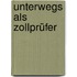 Unterwegs Als Zollprüfer