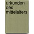 Urkunden des Mittelalters