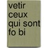 Vetir Ceux Qui Sont Fo Bi
