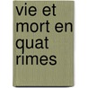 Vie Et Mort En Quat Rimes door Amos Cz