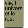 Vie, L Univers Et Le Rest door Douglas Adams