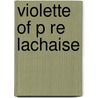 Violette of P Re Lachaise door Anna Strunsky Walling