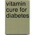 Vitamin Cure For Diabetes