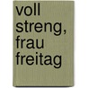 Voll streng, Frau Freitag by Frau Freitag