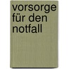 Vorsorge für den Notfall door Ludwig Kroiß