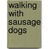 Walking with Sausage Dogs