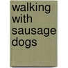 Walking with Sausage Dogs door Matt Whyman
