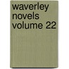 Waverley Novels Volume 22 door Sir Walter Scott