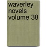 Waverley Novels Volume 38 door Sir Walter Scott