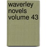 Waverley Novels Volume 43 door Sir Walter Scott