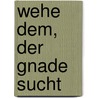Wehe dem, der Gnade sucht door C.E. Lawrence