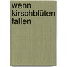Wenn Kirschblüten fallen door Sandy Taikyu Kuhn Shimu