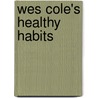 Wes Cole's Healthy Habits door Wes Cole