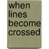 When Lines Become Crossed