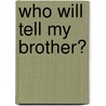 Who Will Tell My Brother? door Marlene Carvell