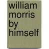 William Morris By Himself door Gillian Naylor