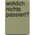Wirklich Nichts Passiert?