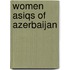 Women Asiqs Of Azerbaijan