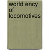 World Ency Of Locomotives by François Colin
