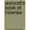Wylundt's Book Of Incense door Wylundt