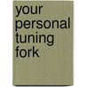 Your Personal Tuning Fork door Deborah Bates