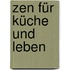 Zen für Küche und Leben