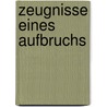 Zeugnisse eines Aufbruchs door Helga Sophie Goetze