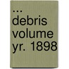 ... Debris Volume Yr. 1898 door Purdue University