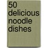 50 Delicious Noodle Dishes
