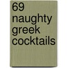 69 Naughty Greek Cocktails door Mike Arran