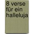 8 Verse für ein Halleluja