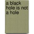A Black Hole is Not a Hole
