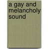 A Gay And Melancholy Sound by Merle Miller