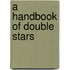 A Handbook of Double Stars