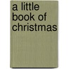 A Little Book of Christmas door John Kendricks Bangs